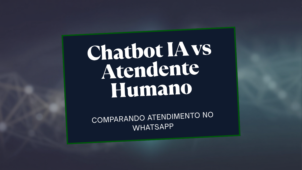 Chatbot IA ou Atendente Humano no WhatsApp? Guia 2026
